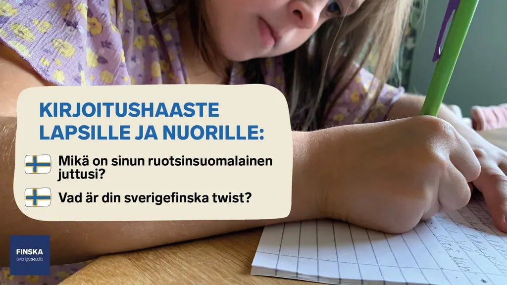 Valokuvassa lapsi kirjoittaa vihkoonsa keskittyneen näköisenä.
Kuvan päällä on tekstiä:
Kirjoitushaaste
lapsille ja nuorille: Mikä on sinun ruotsinsuomalainen juttusi?
Vad är din sverigefinska twist?