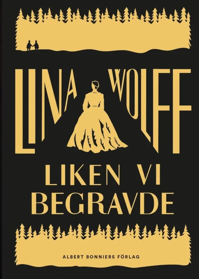 Omslaget till boken ”Liken vi begravde” visas bredvid författaren Lina Wolff, med brun hår i oskarp bakgrund. Bokens titel och författarnamn framträder tydligt i gult mot svart bakgrund.
